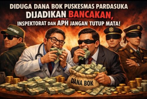 Diduga Dana BOK Puskesmas Pardasuka Dijadikan Bancakan, Inspektorat dan APH Jangan Tutup Mata!