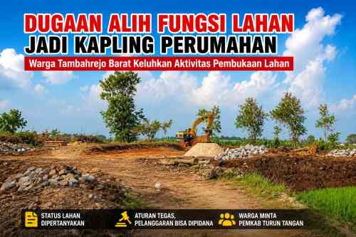 Dugaan Alih Fungsi Lahan untuk Kapling Perumahan di Tambahrejo Barat Disorot Warga, Pemkab Diminta Turun Tangan