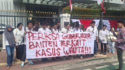 Massa Mahasiswa Soroti Kasus Perempuan, Minta Kemendagri Evaluasi Gubernur Banten