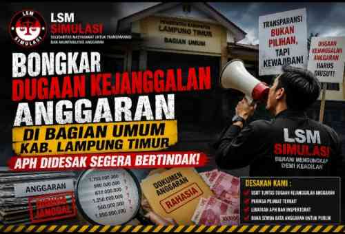 *LSM SIMULASI Bongkar Dugaan Kejanggalan Anggaran di Bagian Umum Kab. Lampung Timur APH Didesak segera Bertindak* *LSM SIMULASI Bongkar Dugaan Kejanggalan Anggaran di Bagian Umum Kab. Lampung Timur APH Didesak segera Bertindak*