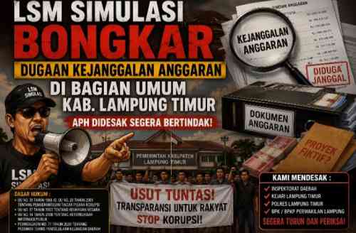 *LSM SIMULASI Bongkar Dugaan Kejanggalan Anggaran di Bagian Umum Kab. Lampung Timur APH Didesak segera Bertindak* *LSM SIMULASI Bongkar Dugaan Kejanggalan Anggaran di Bagian Umum Kab. Lampung Timur APH Didesak segera Bertindak*