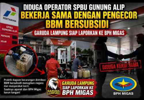 Diduga Operator SPBU Gunung Alip Bekerja Sama dengan Pengecor BBM Bersubsidi, GARUDA Lampung Siap Laporkan ke BPH Migas Diduga Operator SPBU Gunung Alip Bekerja Sama dengan Pengecor BBM Bersubsidi, GARUDA Lampung Siap Laporkan ke BPH Migas