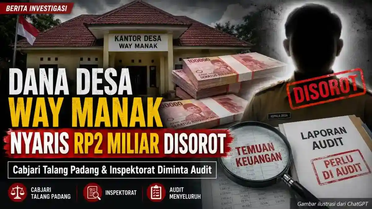 Dana Desa Way Manak Nyaris Rp2 Miliar Disorot, Cabjari Talang Padang Didesak Turun