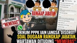 Dugaan Rangkap Jabatan PPPK IAIN Langsa Jadi Sorotan, Tudingan terhadap Wartawan Dipersoalkan