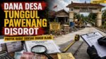 Dana Desa Tunggul Pawenang Rp2,01 Miliar Baru Dua Tahun Disorot, Proyek Rabat Ratusan Juta Didesak Diukur Ulang