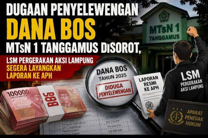 Dugaan Penyelewengan Dana BOS MTsN 1 Tanggamus Disorot, LSM Pergerakan Aksi Lampung Segera Layangkan Laporan ke APH