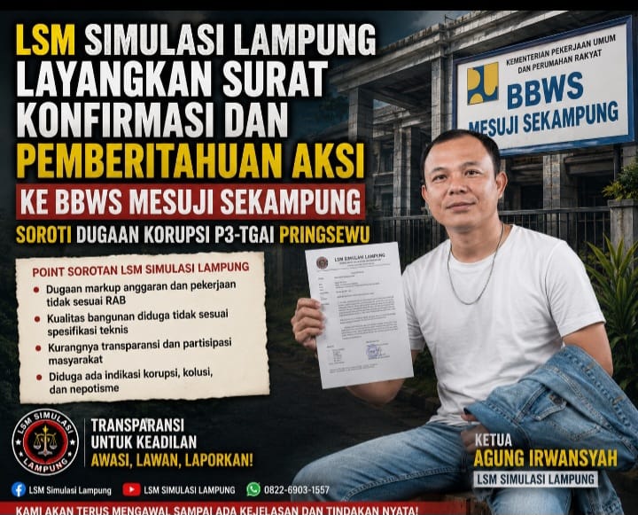 *LSM Simulasi Lampung Layangkan Surat Konfirmasi dan Pemberitahuan Aksi ke BBWS Mesuji Sekampung, Soroti Dugaan Korupsi P3-TGAI Pringsewu*
